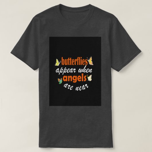 Schmetterlinge erscheinen, wenn Engel nahe 1 sind T-Shirt (Design vorne)