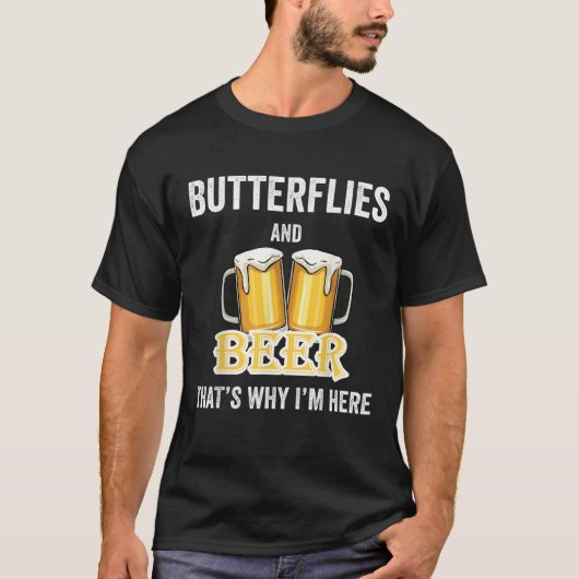 Schmetterlinge und Bier deshalb bin ich hier T-Shirt (Vorderseite)