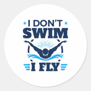 Schmetterlingschwimmer Ich schwimme nicht, ich fli Runder Aufkleber