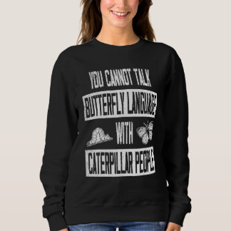 Schmetterlingssprache - Raupe Leute, die ich großa Sweatshirt