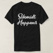 Schmidt Happens T-Shirt (Design vorne)