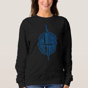 Schmied Schmiede Hammer in Rust wir vertrauen Schw Sweatshirt