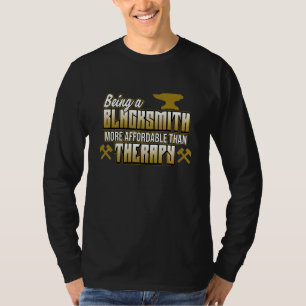 Schmied zu sein ist Therapie Schmieden T-Shirt