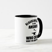 Schmiedekunst ist die Antwort Tasse (VorderseiteRechts)