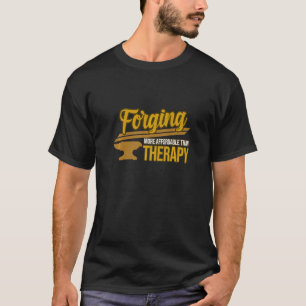Schmieden ist Therapie Schmied Schmieden Schmied T-Shirt