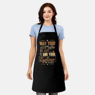 Schminke - Heißer Kaffee und sogar Eyeliner Schürze