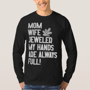 Schmuck Juwelier Mama Ehefrau Meine Hände sind imm T-Shirt
