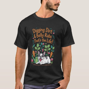 Schmutz graben Bauchmassagen Französische Bulldogg T-Shirt