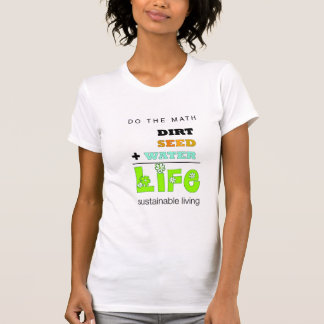 Schmutz + Samen + Wasser = T - Shirt des
