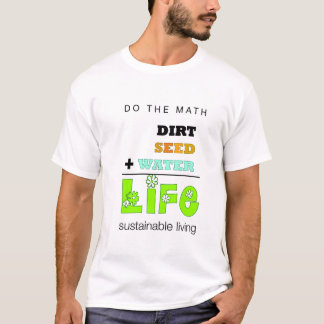 Schmutz + Samen + Wasser = T - Shirt des