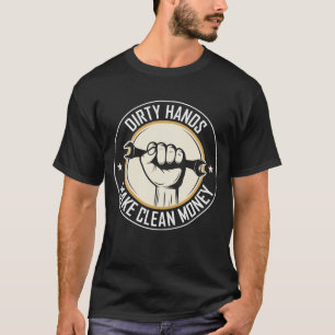 Schmutzige Hände machen sauberes Geld - Funny Vate T-Shirt