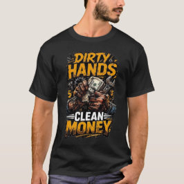 Schmutzige Hände sauberes Geld Mechanikergeschenk T-Shirt