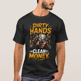 Schmutzige Hände sauberes Geld Mechanikergeschenk T-Shirt