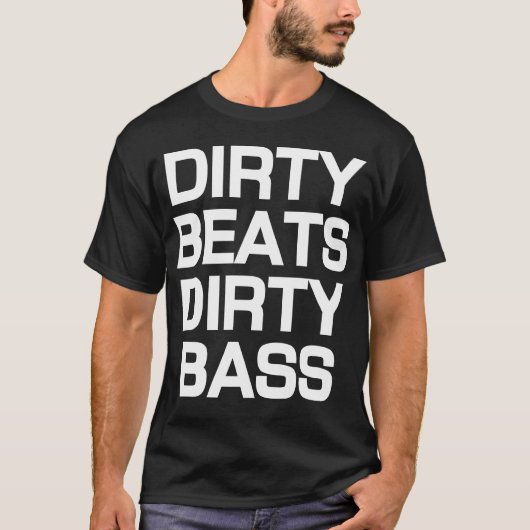 Schmutzige Schläge schmutziger Bass-Dubstep T - T-Shirt (Vorderseite)