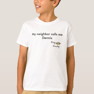 Schmutziger Affe mein Nachbar ruft mich Dennis an T-Shirt