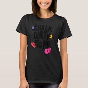 Schmutziges an mir Indoor Climbing Bouldering Clim T-Shirt