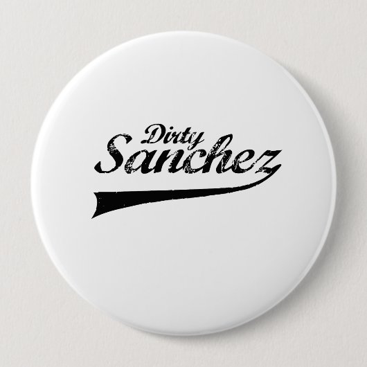 Schmutziges Sanchez Button (Vorderseite)