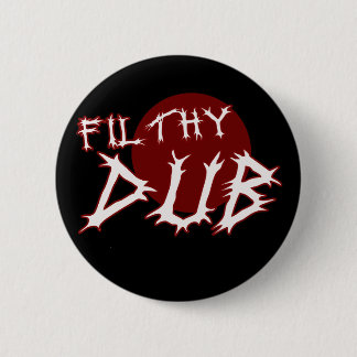 Schmutziges Tollpatsch Dubstep Shirt Button