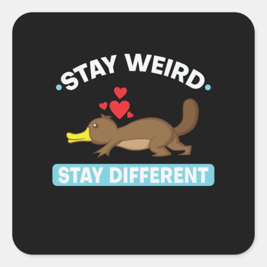 Schnabeltier "Stay weird, stay different" Quadratischer Aufkleber (Vorderseite)