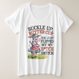 Schnallen Sie den Buttercup an, Sie haben nur mein Große Größe T-Shirt