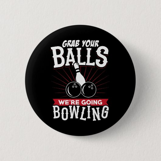 Schnappt euch, wir gehen Bowling spielen - Bowling Button (Vorderseite)