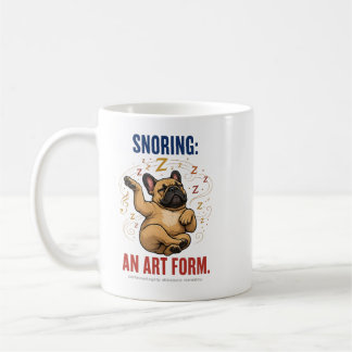 Schnarchen ist eine Kunstform Lustiger Frenchie-Hu Kaffeetasse