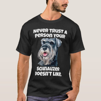 Schnauzer Besitzer Vertraue Niemals Einer Person D T-Shirt