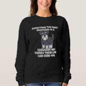 Schnauzer Owner Sometime The Best Medicine Is A Sc Sweatshirt (Vorderseite)