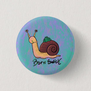 Schnecke 'Born Snick' Wortspiel Button