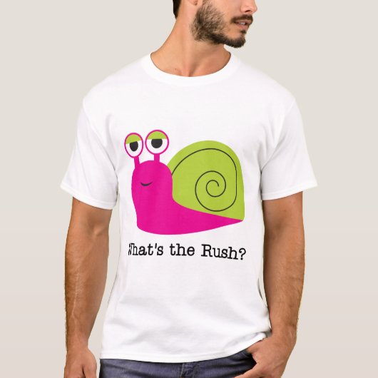 Schnecke, was die Eile-T-Shirts und die Geschenke T-Shirt (Vorderseite)