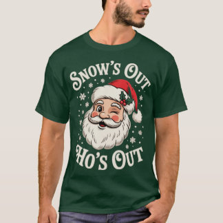Schnee ist draußen, Schlampen sind draußen T-Shirt