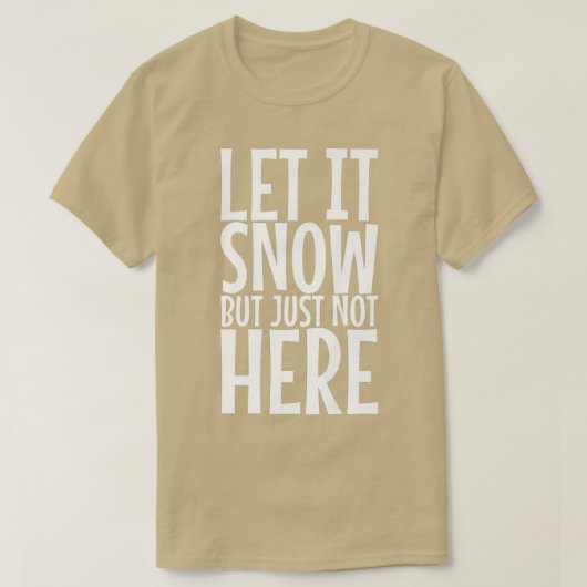 Schnee lassen, aber nicht hier Premium 393 T-Shirt (Design vorne)
