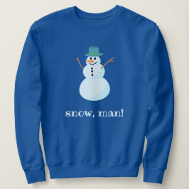 "Schnee, Mann!" Snowman Sweatshirt