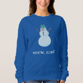 "Schnee, Mann!" Snowman Sweatshirt (Vorderseite)