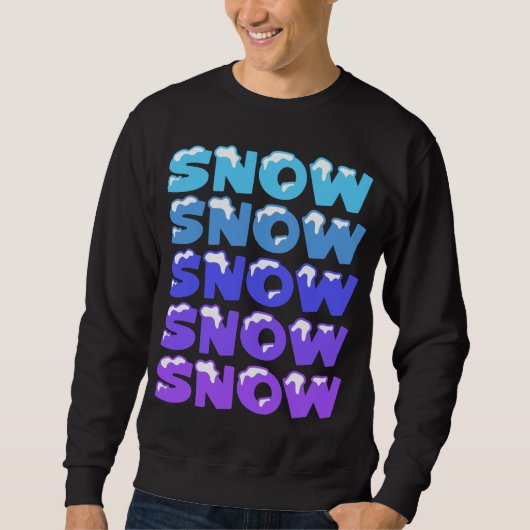 SCHNEE, SCHNEE, SCHNEE, SCHNEE, SCHNEE SWEATSHIRT (Vorderseite)