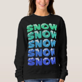 SCHNEE, SCHNEE, SCHNEE, SCHNEE, SCHNEE SWEATSHIRT (Vorderseite)