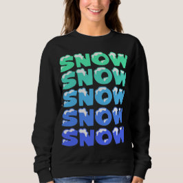 SCHNEE, SCHNEE, SCHNEE, SCHNEE, SCHNEE SWEATSHIRT