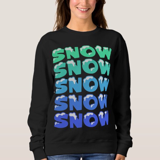 SCHNEE, SCHNEE, SCHNEE, SCHNEE, SCHNEE SWEATSHIRT (Vorderseite)