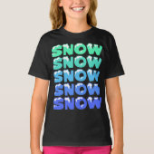 SCHNEE, SCHNEE, SCHNEE, SCHNEE, SCHNEE T-Shirt (Vorderseite)