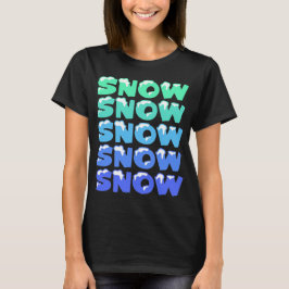 SCHNEE, SCHNEE, SCHNEE, SCHNEE, SCHNEE T-Shirt