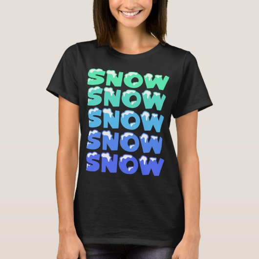 SCHNEE, SCHNEE, SCHNEE, SCHNEE, SCHNEE T-Shirt (Vorderseite)