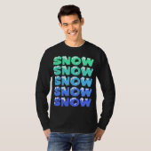 SCHNEE, SCHNEE, SCHNEE, SCHNEE, SCHNEE T-Shirt (Vorne ganz)