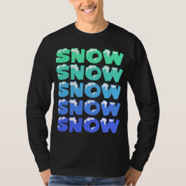 SCHNEE, SCHNEE, SCHNEE, SCHNEE, SCHNEE T-Shirt