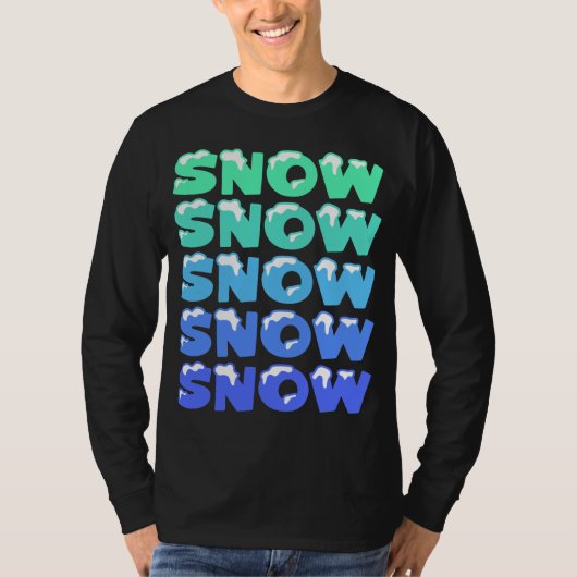 SCHNEE, SCHNEE, SCHNEE, SCHNEE, SCHNEE T-Shirt (Vorderseite)