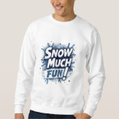 Schnee Spaß Sweatshirt (Vorderseite)