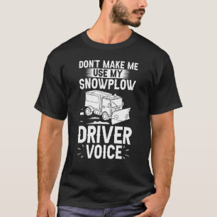 Schneefahrerschnee für den Schneefahrer der Lkw-Ma T-Shirt