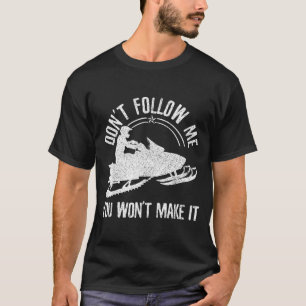 Schneemobil - Folge mir nicht lustiger Spruch Moto T-Shirt