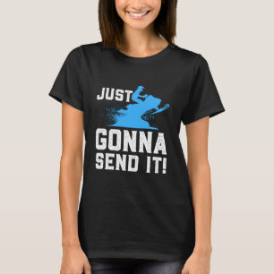 Schneemobil - Nur Gonna schicken T-Shirt
