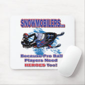 Schneemobile-Weil-Pro-Ball-Spieler brauchen Helden Mousepad (Mit Mouse)