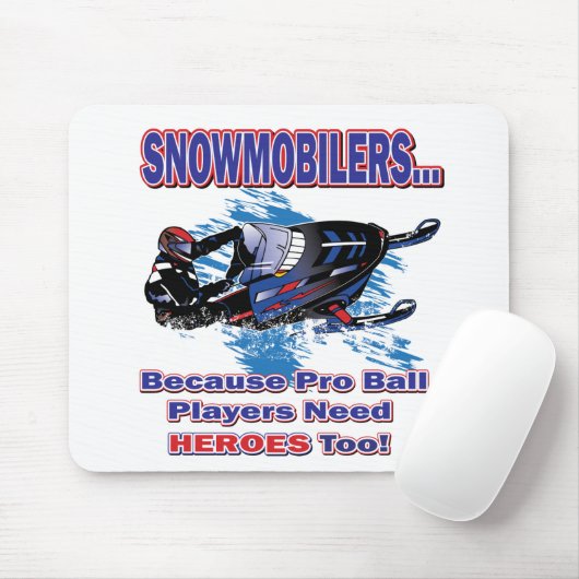 Schneemobile-Weil-Pro-Ball-Spieler brauchen Helden Mousepad (Mit Mouse)